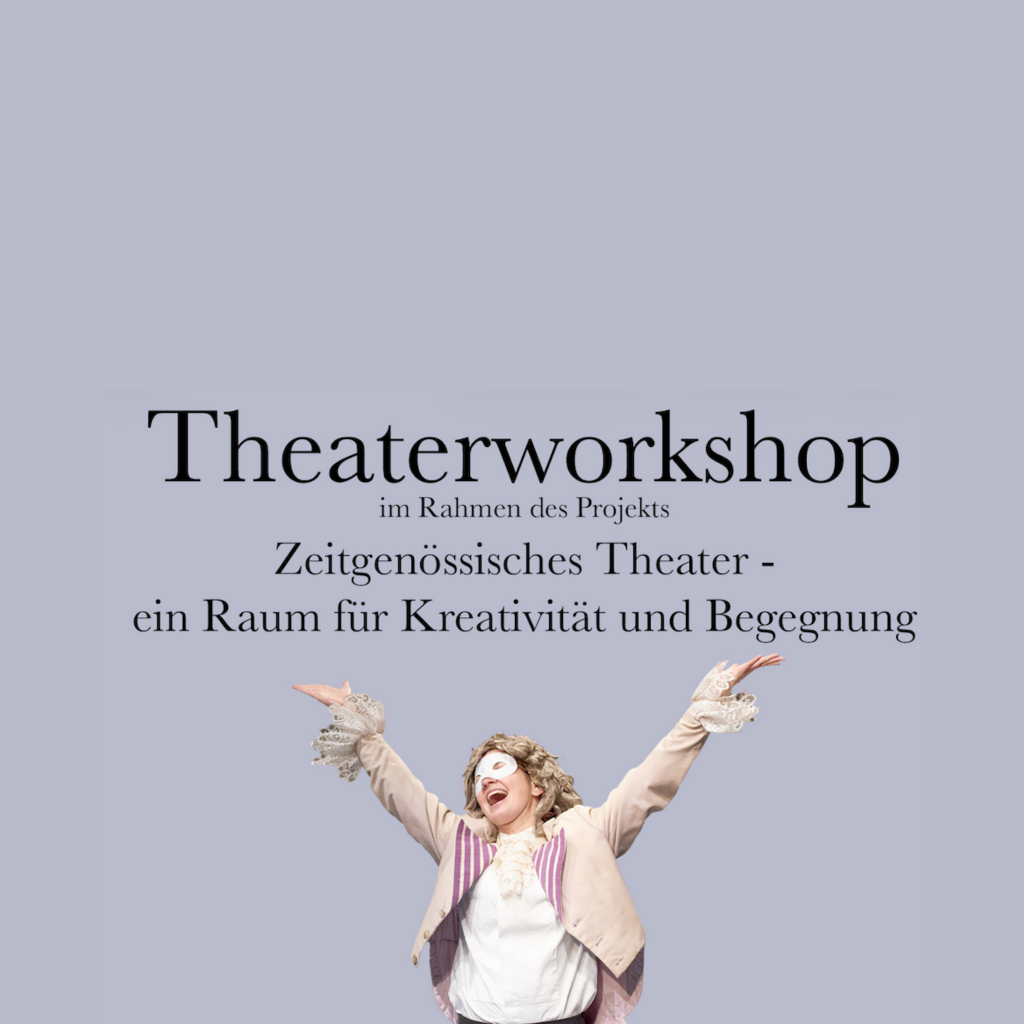 Theaterworkshop – Zeitgenössisches Theater – ein Raum für Kreativität und Begegnung